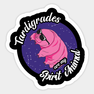 Tardigrades Are My Spirit Animal Sticker